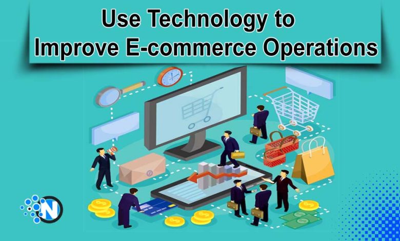 Use Technology to Improve E-commerce Operations