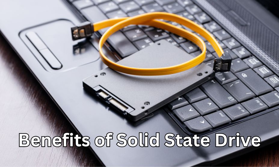 Benefits of Solid State Drive