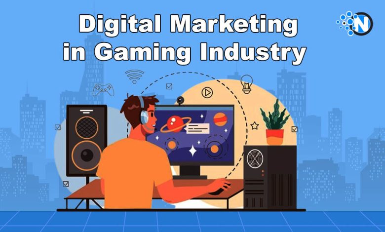 Digital Marketing in the Gaming Industry