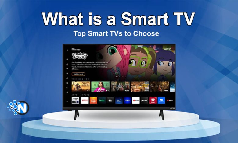 What is a Smart TV - Top Smart TVs to Choose