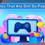 Games That Are Still So Popular