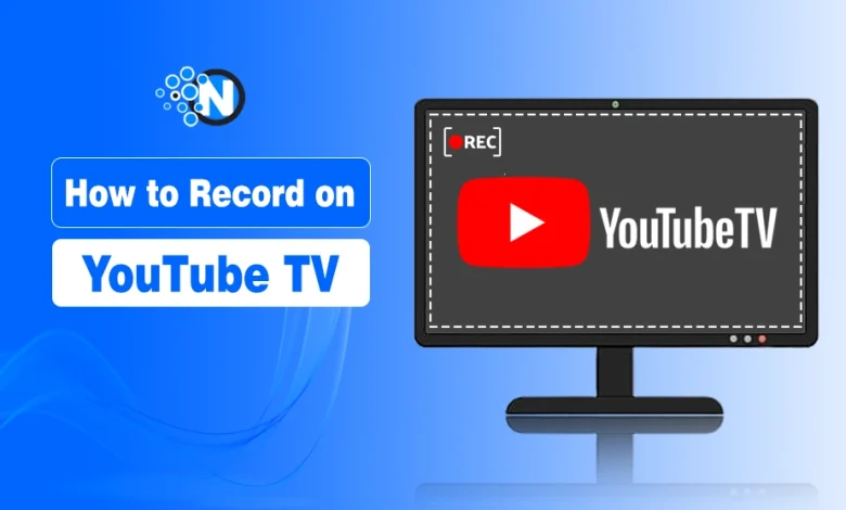 How to Record on YouTube TV