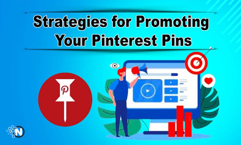Strategies for Promoting Your Pinterest Pins