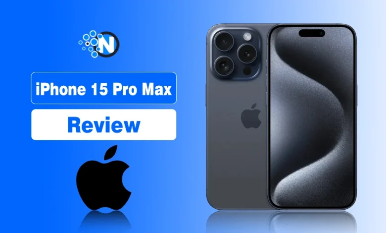 iPhone 15 Pro Max Review