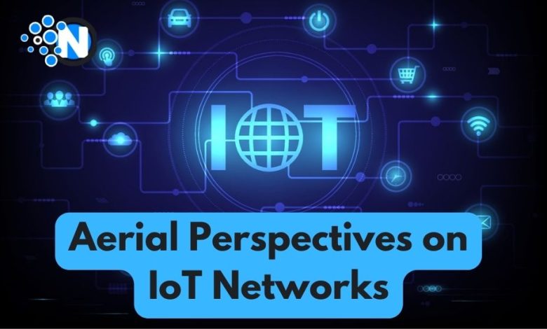 Aerial Perspectives on IoT Networks