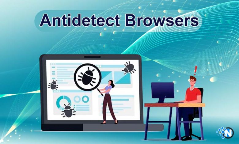 Antidetect Browsers