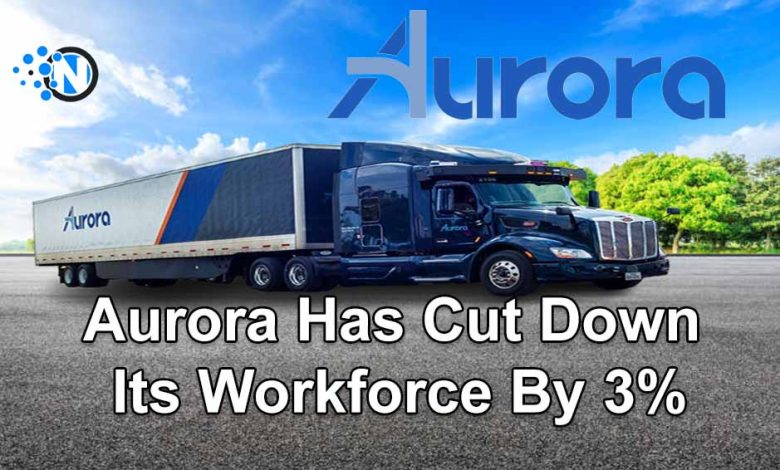 Aurora Has Cut Down Its Workforce By 3%