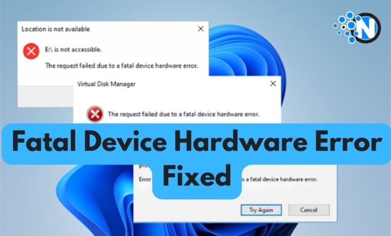 Fatal Device Hardware Error