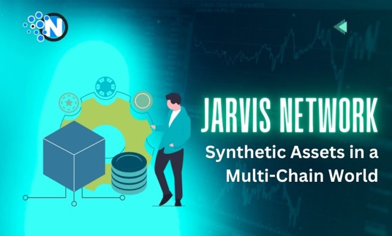 Jarvis Network Synthetic Assets in a Multi-Chain World