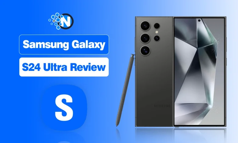 Samsung Galaxy S24 Ultra Review