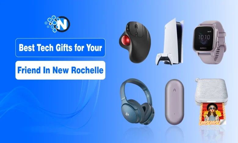Best Tech Gifts for Your Friend in New Rochelle