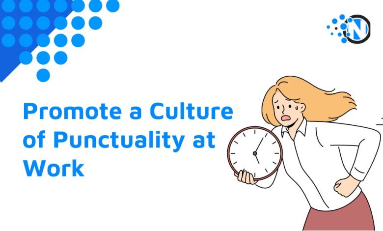 Promote a Culture of Punctuality at Work