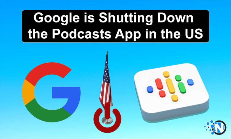 Google is Shutting Down the Podcasts App