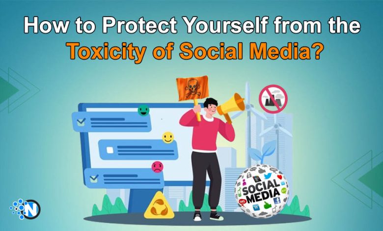 How to Protect Yourself from the Toxicity of Social Media?
