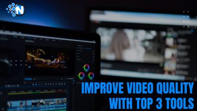 Improve Video Quality with Top 3 Tools