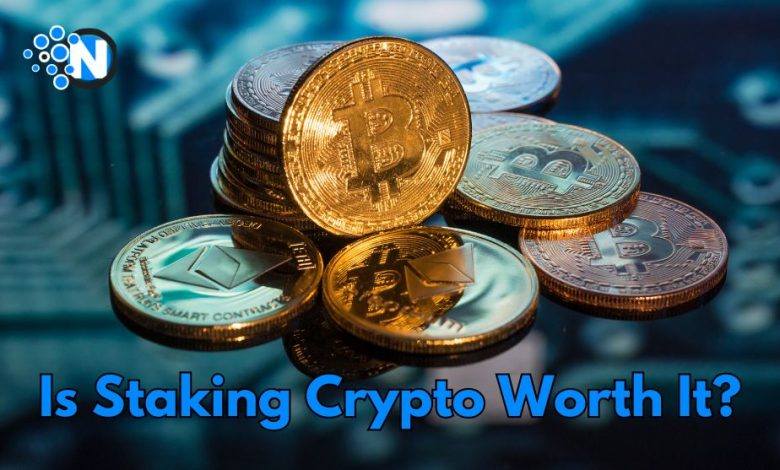 Is Staking Crypto Worth It