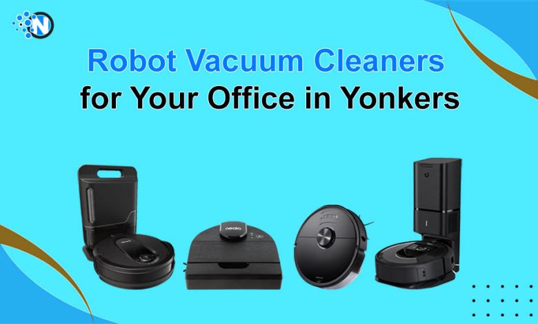 Robot Vacuum Cleaners for your Office in Yonkers