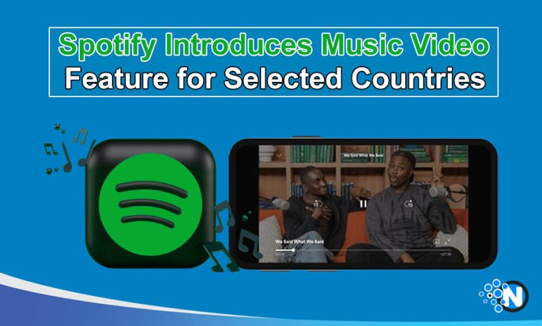 Spotify Introduces Music Video Feature for Selected Countries