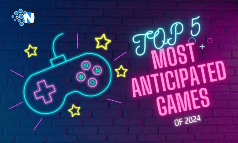 TOP 5 Most Anticipated Games of 2024