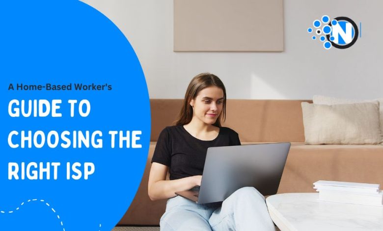 A Home-Based Worker's Guide to Choosing the Right ISP