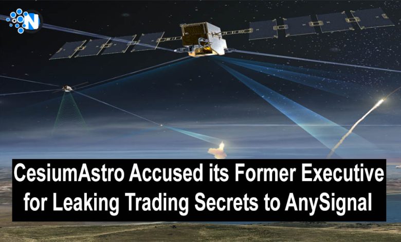 CesiumAstro Accused its Former Executive for Leaking Trading Secrets to AnySignal