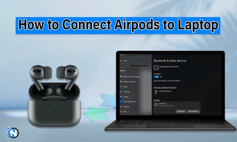 How to Connect Airpods to Laptop