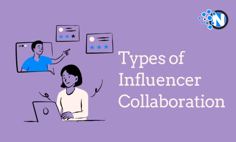 Types of Influencer Collaboration You Need to Know