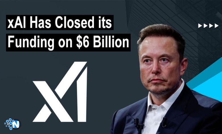 xAI Has Closed its Funding on $6 Billion
