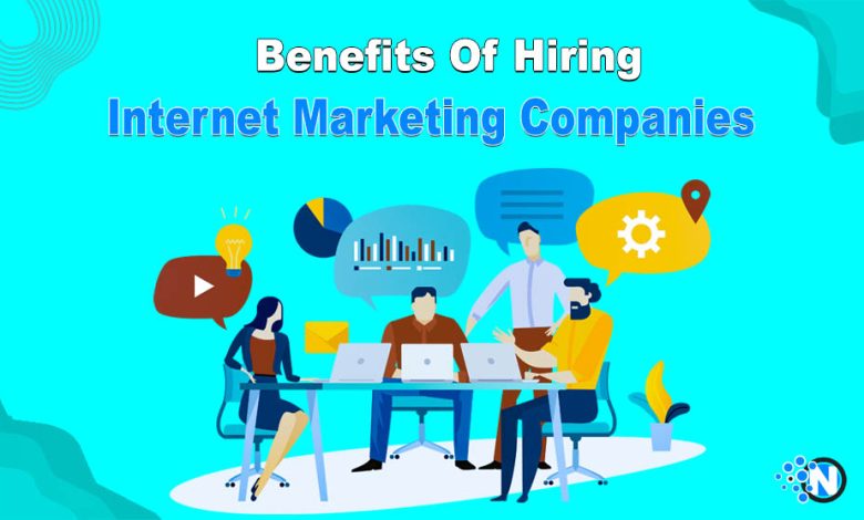 Main Benefits Of Hiring Internet Marketing Companies