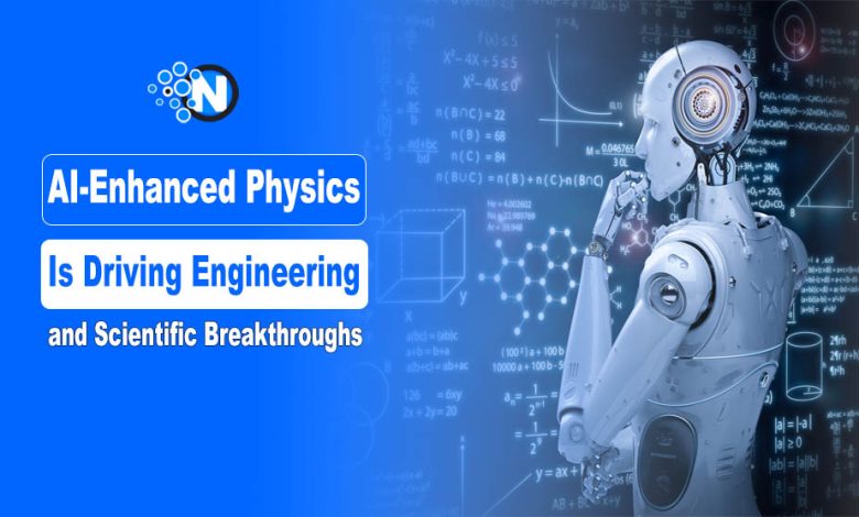 AI-Enhanced Physics Is Driving Engineering and Scientific Breakthroughs