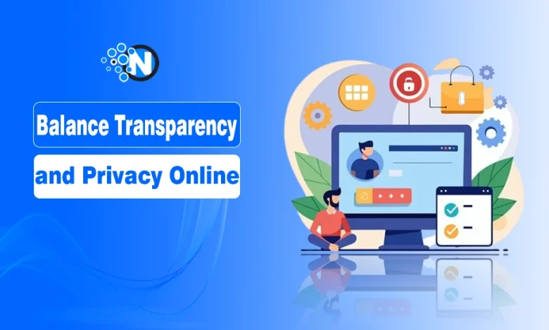 Balance Transparency and Privacy Online
