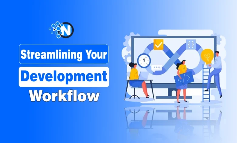 Streamlining Your Development Workflow