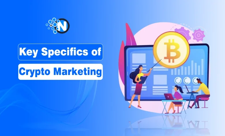 Key Specifics of Crypto Marketing