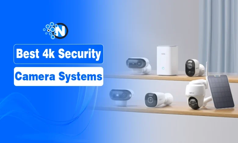 Best 4k Security Camera Systems