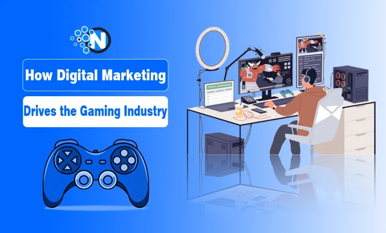 How Digital Marketing Drives the Gaming industry