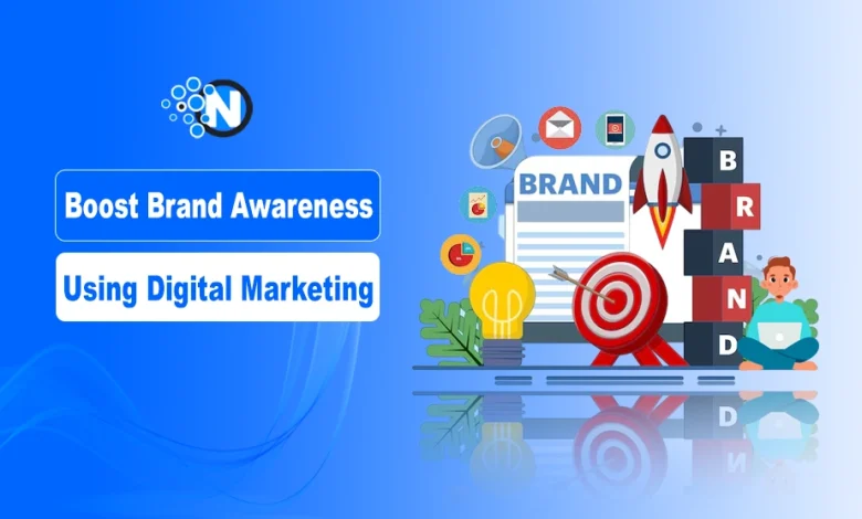 Boost Brand Awareness Using Digital Marketing