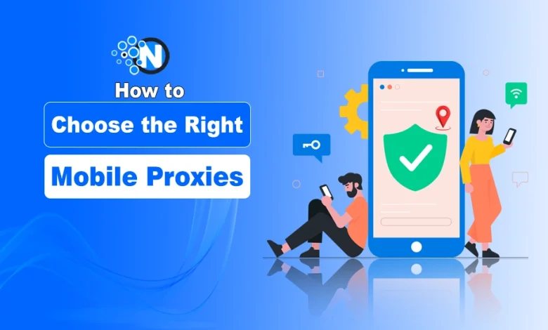 How to Choose the Right Mobile Proxies