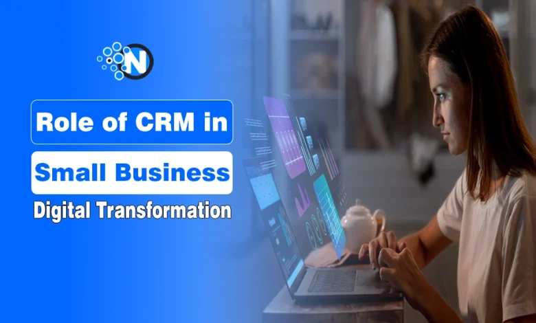 The Role of CRM in Small Business Digital Transformation: Trends for 2025