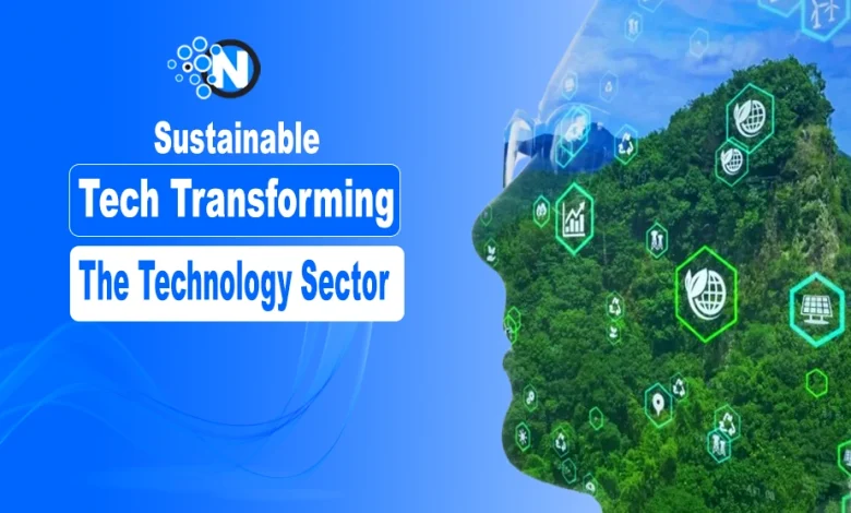 Sustainable Tech Transforming the Technology Sector