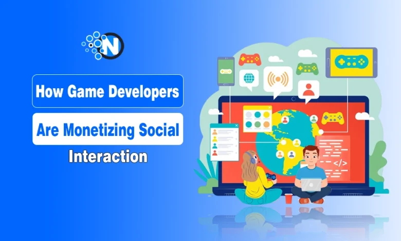 How Game Developers Are Monetizing Social Interaction