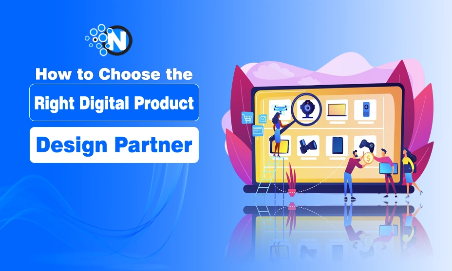 How to Choose the Right Digital Product Design Partner