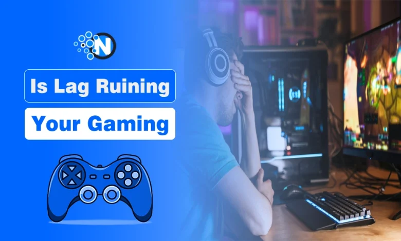 Is Lag Ruining Your Gaming