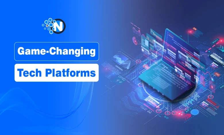 Game-Changing Tech Platforms