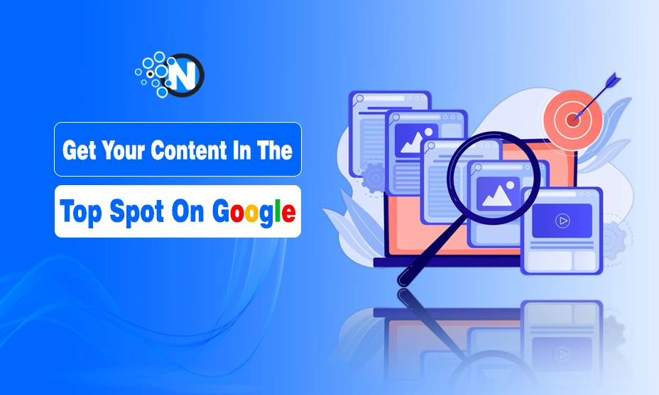 How to Get Your Content In The Top Spot On Google