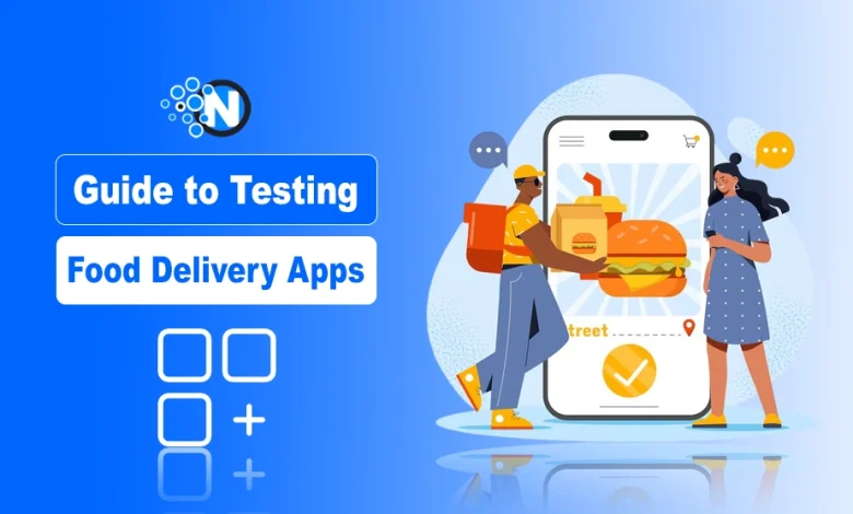 Guide to Testing Food Delivery Apps