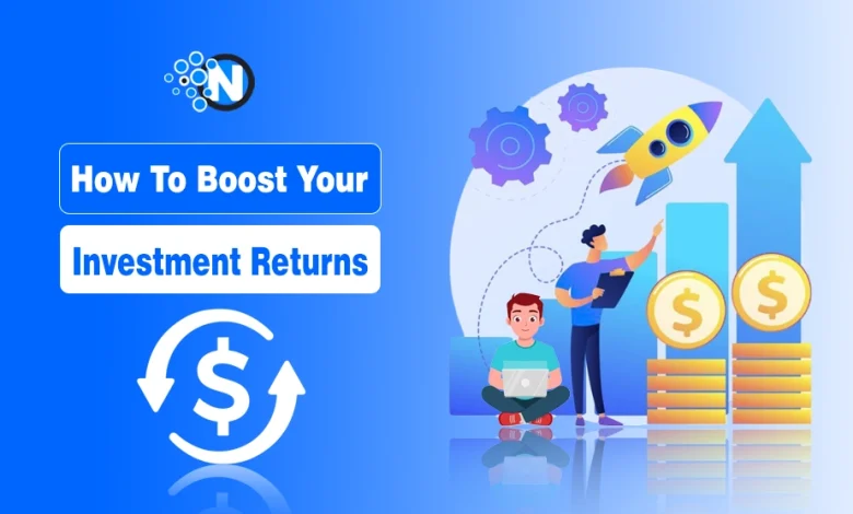 How To Boost Your Investment Returns