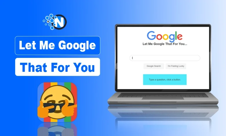 Let Me Google That For You