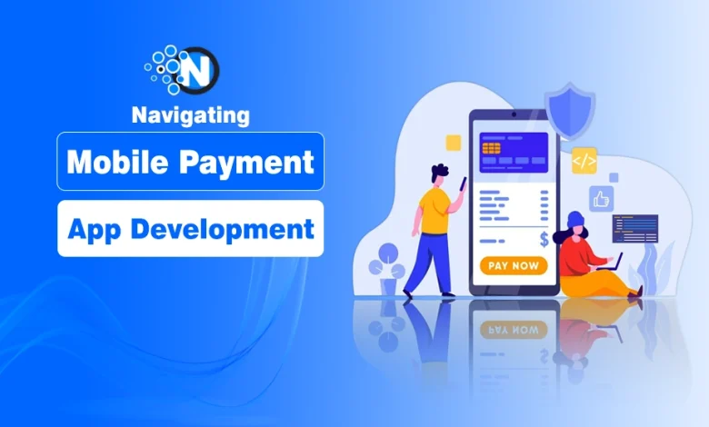 Navigating Mobile Payment App Development