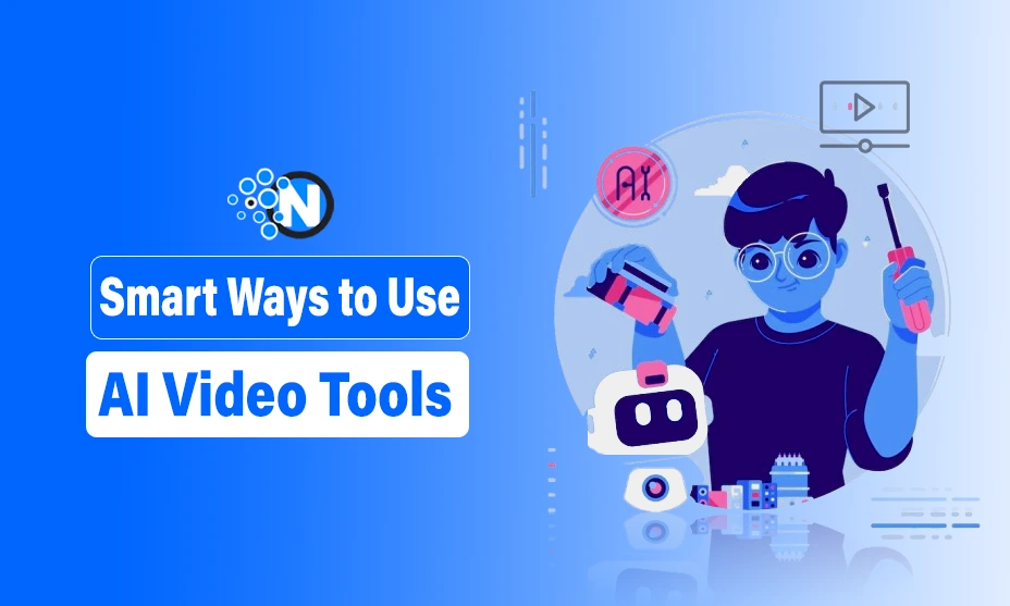 Smart Ways to Use AI Video Tools