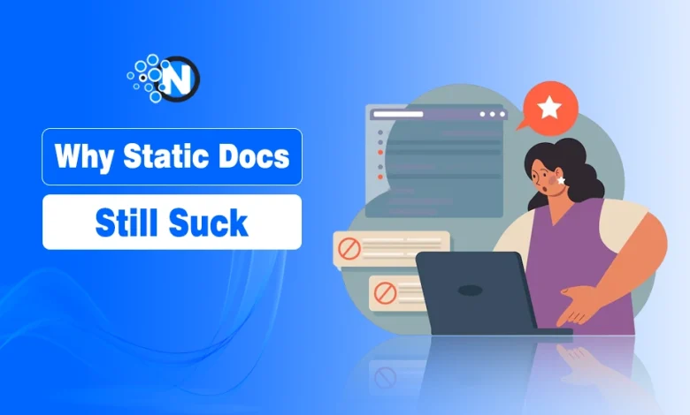 Why Static Docs Still Suck